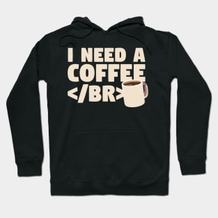 I Need a Coffee </BR> Hoodie